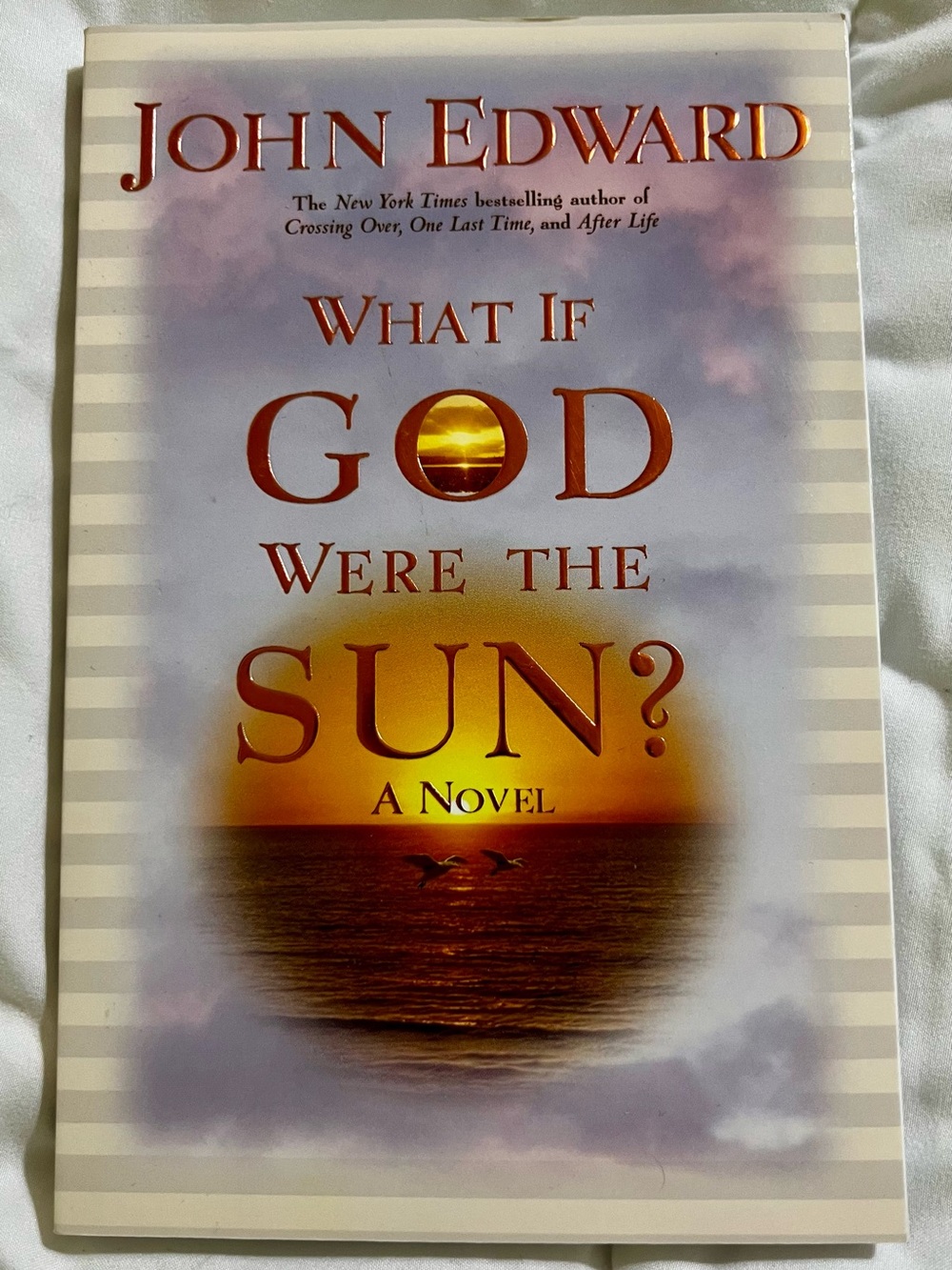 What if God Were the Sun? Novel by John Edward -  NEW